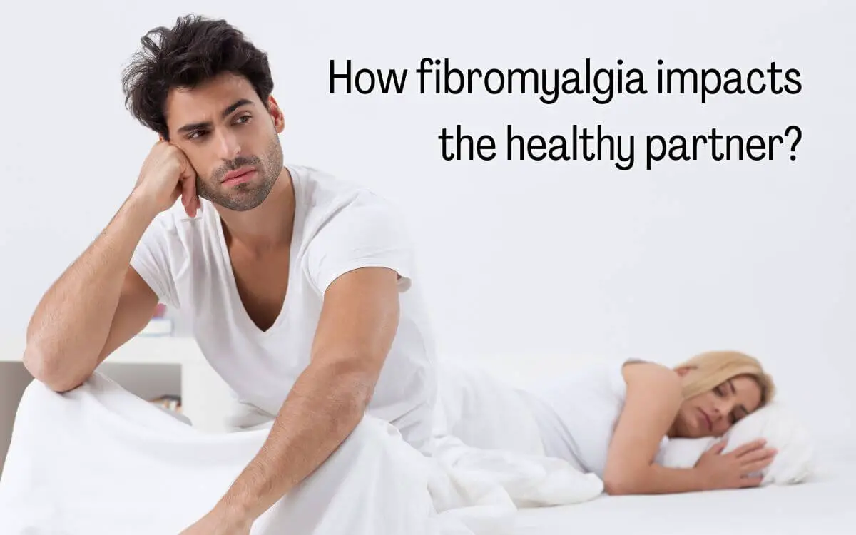 How fibromyalgia impacts the healthy partner