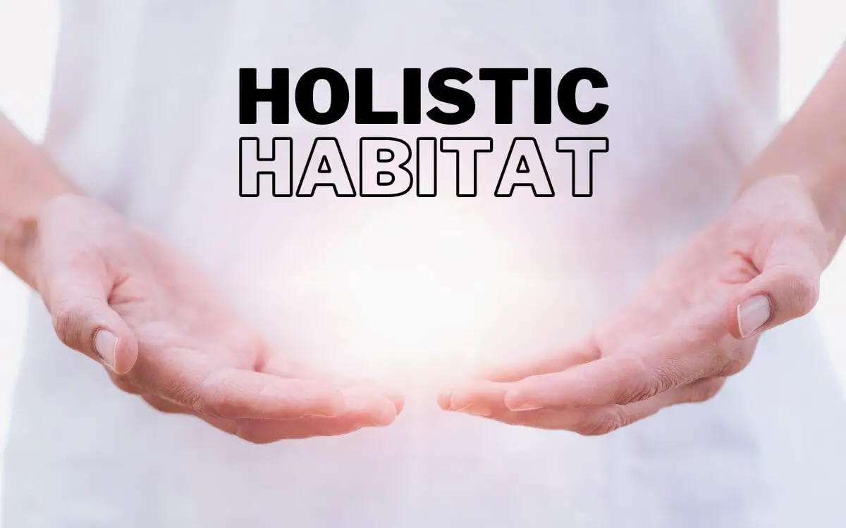 Holistic habitat